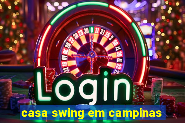 casa swing em campinas